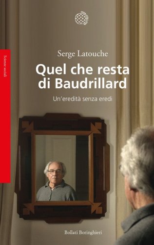 Quel che resta di Baudrillard. Un'eredit&agrave; senza eredi