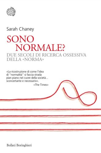 Sono normale? Due secoli di ricerca ossessiva della &laquo;norma&raquo;
