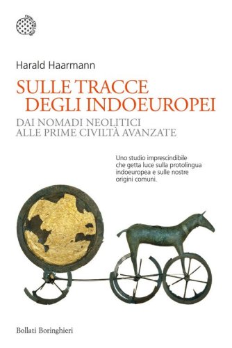 Sulle tracce degli indoeuropei. Dai nomadi neolitici alle prime civilt&agrave; avanzate