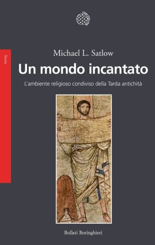 Un mondo incantato. L'ambiente religioso condiviso della Tarda antichit&agrave;