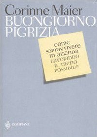 Buongiorno pigrizia - Come sopravvivere in azienda lavorando il meno possibile
