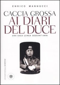 Caccia grossa ai diari del duce - Una saga lunga sessant'anni