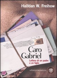Caro Gabriel - Lettera di un padre a un figlio