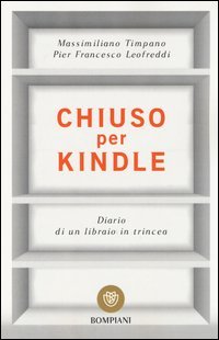 Chiuso per Kindle. Diario di un libraio in trincea