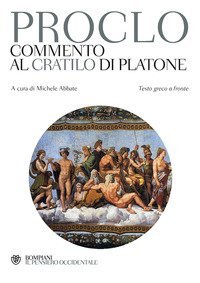 Commento al &laquo;Cratilo&raquo; di Platone. Testo greco a fronte