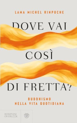 Dove vai così di fretta? Buddhismo nella vita quotidiana