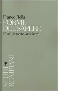 Forme del sapere. L'eros, la morte, la violenza