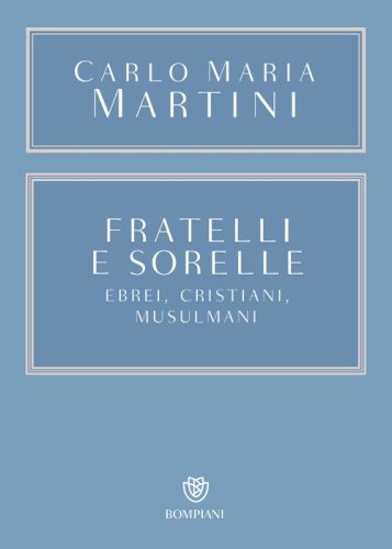 Fratelli e sorelle. Ebrei, cristiani, musulmani