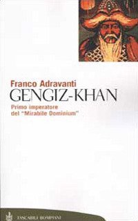 Gengiz-Khan - Primo imperatore del &laquo;Mirabile Dominium&raquo;