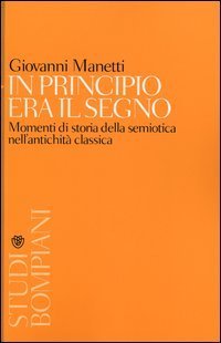 In principio era il segno. Momenti di storia della semiotica nell'antichit&agrave; classica
