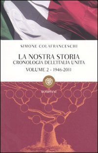 La nostra storia. Cronologia dell'Italia unita. Vol. 2: 1946-2011. - 1946-2011