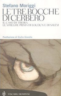 Le tre bocche di Cerbero - Il caso di Triora: le streghe prima di Loudun e di Salem