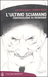 L'ultimo sciamano - Conversazioni su Heidegger