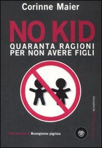 No kid - Quaranta ragioni per non avere figli