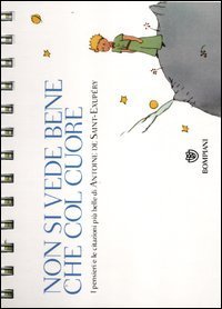 Non si vede bene che col cuore. I pensieri e le citazioni pi&ugrave; belle di Antoine de Saint-Exup&eacute;ry