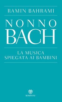 Nonno Bach. La musica spiegata ai bambini