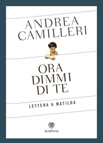 Ora dimmi di te. Lettera a Matilda