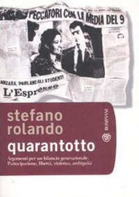 Quarantotto - Argomenti per un bilancio generazionale. Partecipazione, libert&agrave;, violenza, ambiguit&agrave;