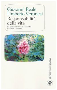 Responsabilità della vita - Un confronto fra un credente e un non credente