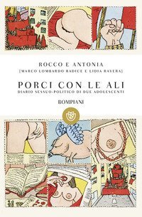 Rocco e Antonia - Porci con le ali. Diario sessuo-politico di due adolescenti