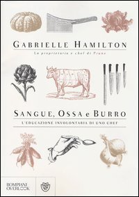 Sangue, ossa e burro. L'educazione involontaria di uno chef