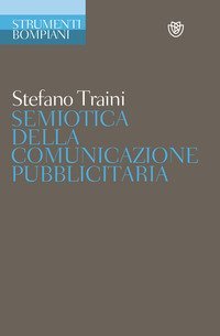 Semiotica della comunicazione pubblicitaria - Discorsi, marche, pratiche, consumi