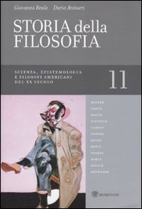 Storia della filosofia dalle origini a oggi. Vol. 11: Scienza, epistemologia e filosofi americani del XX secolo. - Scienza, epistemologia e filosofi americani del XX secolo