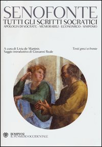 Tutti gli scritti socratici: Apologia di Socrate&shy;Memorabili&shy;Economico&shy;Simposio. Testo greco a fronte