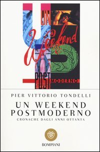 Un weekend postmoderno - Cronache dagli anni ottanta