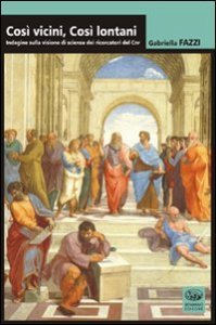 Cos&igrave; vicini, cos&igrave; lontani. Visione di scienza nei ricercatori CNR