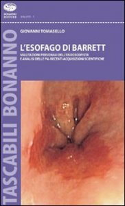 L'esofago di Barrett. Valutazioni personali dell'endoscopista e analisi sulle pi&ugrave; recenti acquisizioni scientifiche