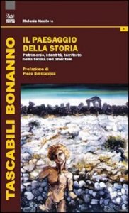 Il paesaggio della storia. Patrimonio, identit&agrave;, territorio nella Sicilia sud orientale