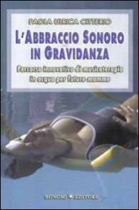 L'abbraccio sonoro in gravidanza - Percorso innovativo di musicoterapia in acqua per future mamme