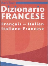 Dizionario francese. Fran&ccedil;ais-italien, italiano-francese