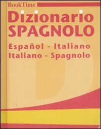 Dizionario spagnolo. Espa&ntilde;ol-italiano, italiano-spagnolo