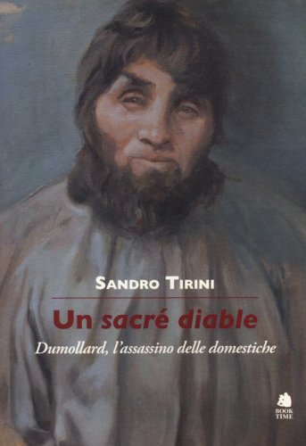Un sacr&eacute; diable. Dumollard, l'assassino delle domestiche