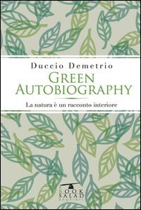 Green autobiography. La natura &egrave; un racconto interiore