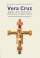 Vera Cruz - biografia e storia della Vera Croce da Ges&ugrave; Cristo a Cristoforo Colombo