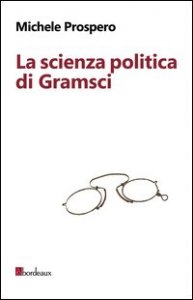 La scienza politica di Gramsci