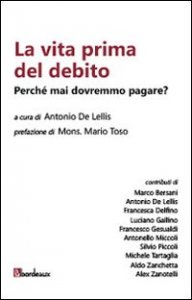 La vita prima del debito. Perch&eacute; mai dovremmo pagare?