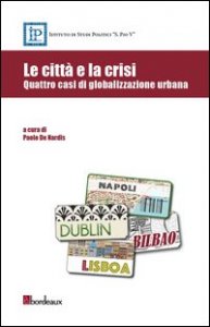 Le citt&agrave; e la crisi. Quattro casi di globalizzazione urbana