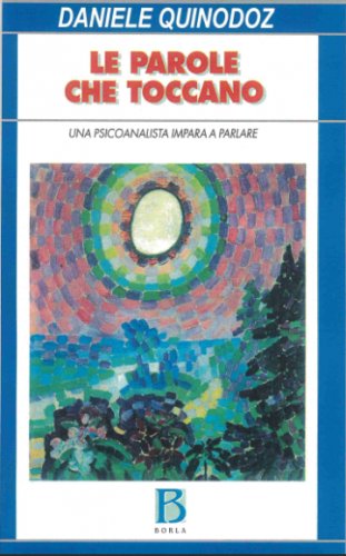 Le parole che toccano. Una psicoanalista impara a parlare