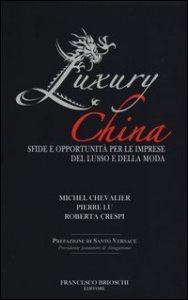Luxury China. Sfide e opportunit&agrave; per le imprese del lusso e della moda