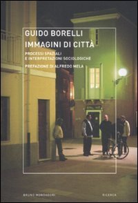 Immagini di citt&agrave;. Processi spaziali e interpretazioni sociologiche