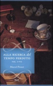 Alla ricerca del tempo perduto - Dalla parte di Swann-All'ombra delle fanciulle in fiore-I Guermantes-Sodoma e Gomorra-La prigioniera-La fuggitiva-Il tempo ritrovato