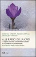 Alle radici della crisi - Le ragioni politiche, economiche e culturali di un processo ancora reversibile