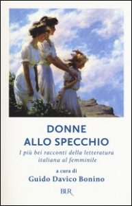 Donne allo specchio. I pi&ugrave; bei racconti della letteratura italiana al femminile