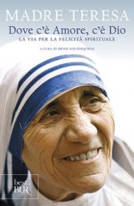 Dove c'&egrave; amore, c'&egrave; Dio. La via per la felicit&agrave; spirituale