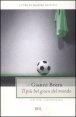 Il più bel gioco del mondo - Scritti di calcio (1949-1982)