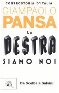 La destra siamo noi. Controstoria d'Italia. Da Scelba a Salvini